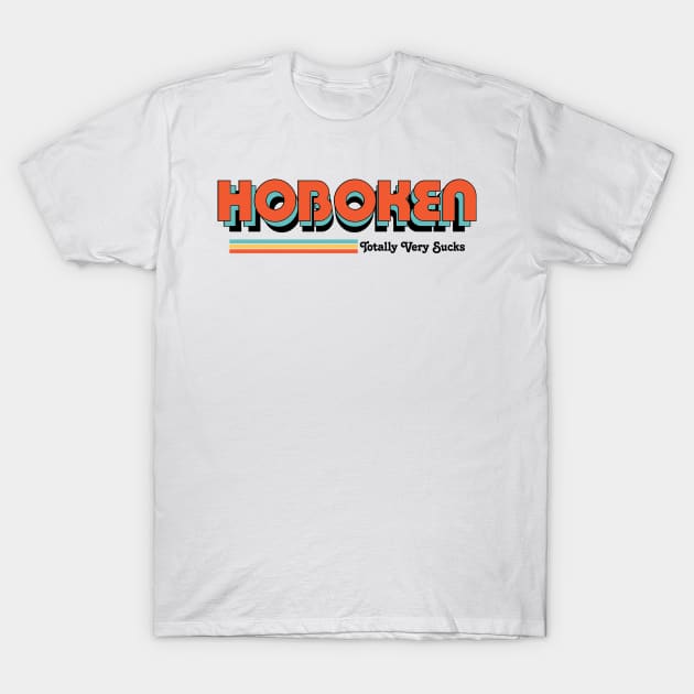 Hoboken - Totally Very Sucks T-Shirt by Vansa Design